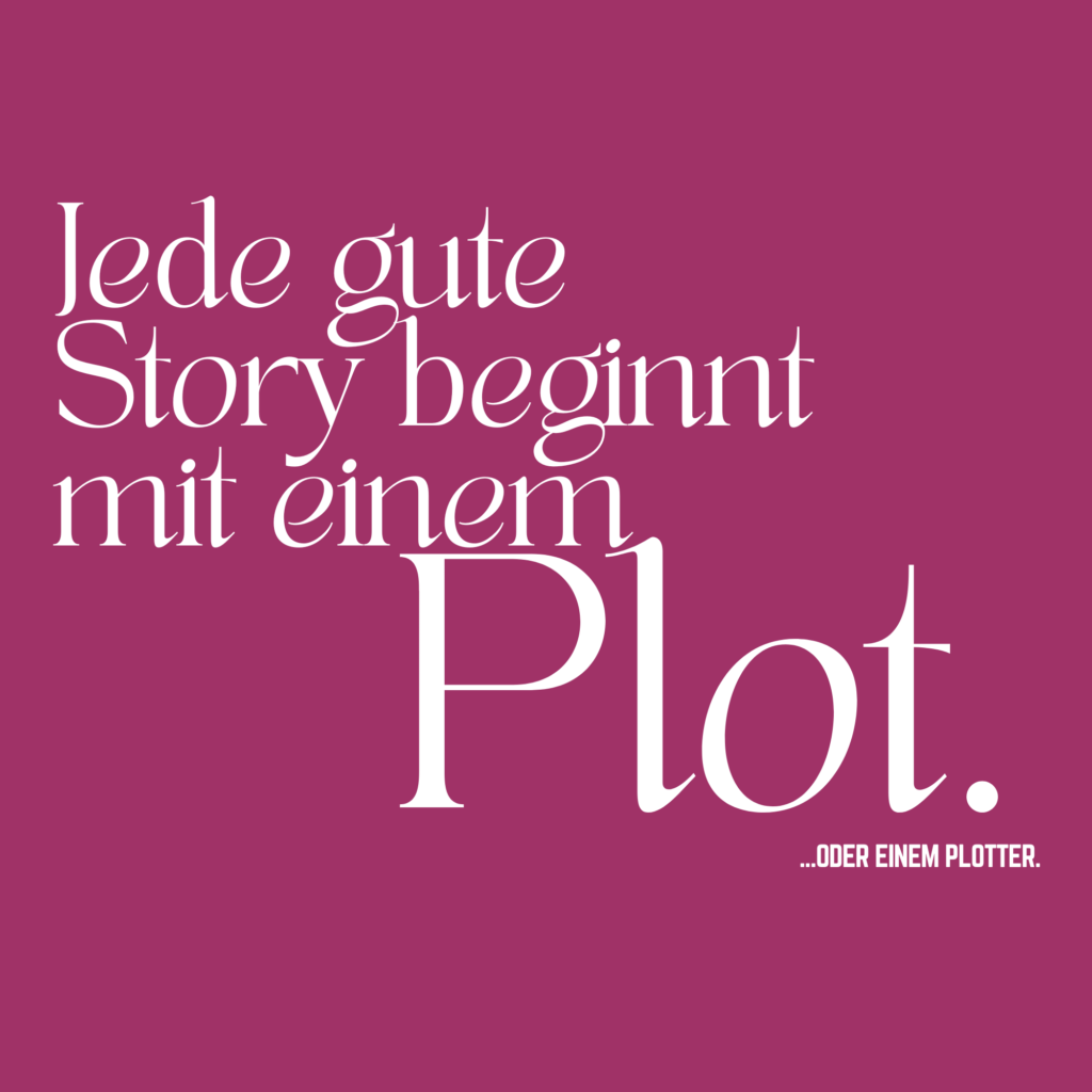 Jede gute Story beginnt mit einem Plot